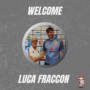 🔥 WELCOME LUCA FRACCON 🔥